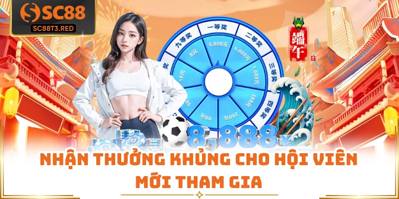 Nhận thưởng khủng cho hội viên mới tham gia